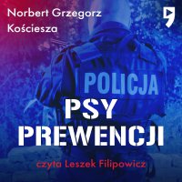Psy prewencji - Norbert Grzegorz Kościesza - audiobook
