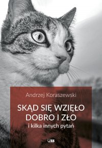 Skąd się wzięło dobro i zło - Andrzej Koraszewski - ebook