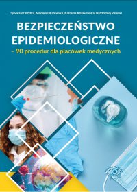 Bezpieczeństwo epidemiologiczne – 90 procedur dla placówek medycznych - Sylwester Bryłka - ebook