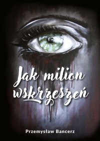 Jak milion wskrzeszeń - Przemysław Bancerz - ebook