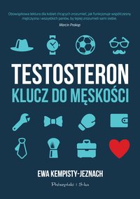 Testosteron. Klucz do męskości - Ewa Kempisty-Jeznach - ebook