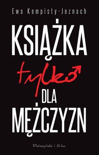 Książka tylko dla mężczyzn - Ewa Kempisty-Jeznach - ebook