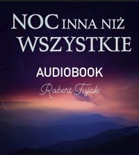Noc inna niż wszystkie - Robert Fujak - audiobook