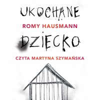 Ukochane dziecko - Romy Hausmann - audiobook