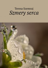 Szmery serca - Teresa Szemraj - ebook