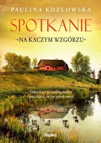 Spotkanie na Kaczym Wzgórzu - Paulina Kozłowska - ebook