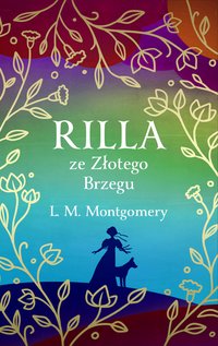 Rilla ze Złotego Brzegu (ekskluzywna edycja) - L. M. Montgomery - ebook