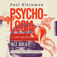 Psychologia. Przewodnik dla lubiących rozkminiać bez bólu - Paul Kleinman - audiobook