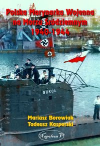Polska Marynarka Wojenna na Morzu Śródziemnym 1940-1944 - Mariusz Borowiak - ebook