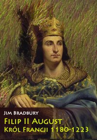 Filip II August. Król Francji 1180-1223 - Jim Bradbury - ebook