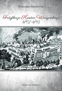 Fortyfikacje Księstwa Warszawskiego 1807-1813 - Ryszard Belostyk - ebook