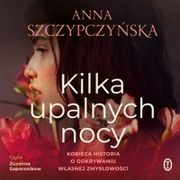 Kilka upalnych nocy - Anna Szczypczyńska - audiobook