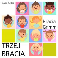 Trzej bracia - Bracia Grimm - audiobook