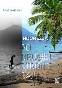 Indonezja. Po drugiej stronie raju - Anna Jaklewicz - ebook