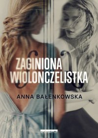 Zaginiona wiolonczelistka - Anna Bałenkowska - ebook