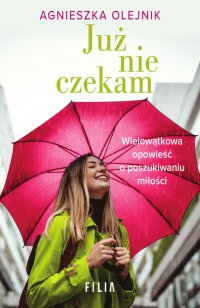 Już nie czekam - Agnieszka Olejnik - ebook