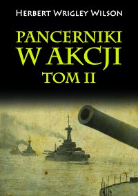 Pancerniki w akcji. Tom 2 - Herbert Wrigley Wilson - ebook