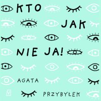 Kto jak nie ja! - Agata Przybyłek - audiobook