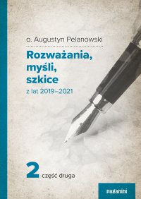 Rozważania, myśli, szkice z lat 2019-2021. Część 2 - o. Augustyn Pelanowski - ebook