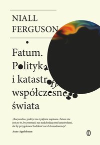 Fatum. Polityka i katastrofy współczesnego świata - Niall Ferguson - ebook