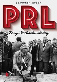 PRL Żony i kochanki władzy - Sławomir Koper - ebook