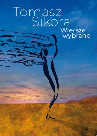 Wiersze wybrane - Sikora Tomasz - ebook