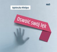 Oswoić swój lęk - Agnieszka Wielgus - audiobook