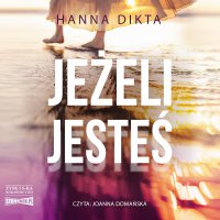 Jeżeli jesteś - Hanna Dikta - audiobook