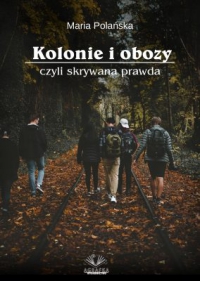 Kolonie i obozy czyli skrywana prawda - Maria Polańska - ebook