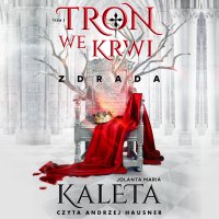Tron we krwi. Zdrada - Jolanta Maria Kaleta - audiobook
