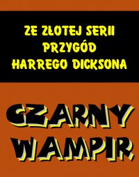 Czarny wampir. Ze złotej serii przygód Harrego Dicksona - anonimowy - ebook