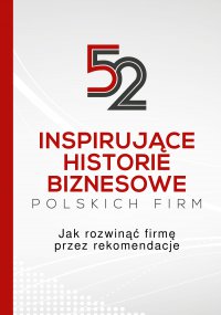52 inspirujące historie biznesowe polskich firm. Jak rozwinąć firmę przez rekomendacje - BNI Polska - ebook