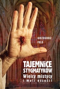 Tajemnice stygmatyków - Grzegorz Fels - ebook