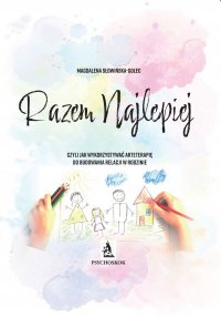 Razem najlepiej, czyli jak wykorzystywać arteterapię do budowania relacji w rodzinie - Magdalena Słowińska – Golec - ebook