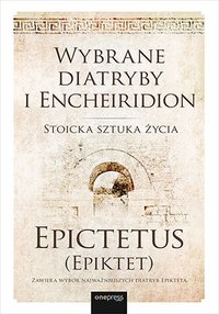 Wybrane diatryby i Encheiridion. Stoicka sztuka życia - Epictetus (Epiktet) - ebook