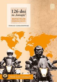 126 dni na "kanapie". Motocyklem dookoła świata. Wydanie 2 - Tomasz Gorazdowski - ebook