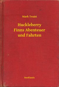 Huckleberry Finns Abenteuer und Fahrten - Mark Twain - ebook