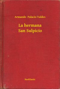 La hermana San Sulpicio - Armando  Palacio Valdes - ebook