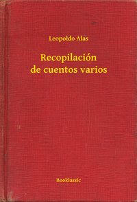 Recopilación de cuentos varios - Leopoldo Alas - ebook