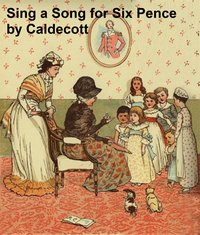 Sing a Song for Six Pence - Randolph Caldecott - ebook