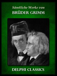 Saemtliche Werke von Brüder Grimm (Illustrierte) - Brüder Grimm - ebook