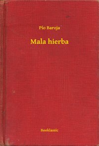 Mala hierba - Pío Baroja - ebook