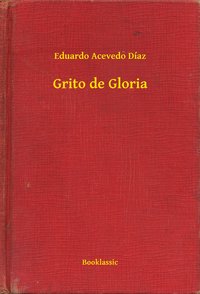 Grito de Gloria - Eduardo Acevedo Díaz - ebook