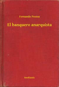 El banquero anarquista - Fernando Pessoa - ebook