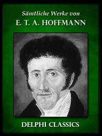 Saemtliche Werke von E. T. A. Hoffmann (Illustrierte) - E. T. A. Hoffmann - ebook