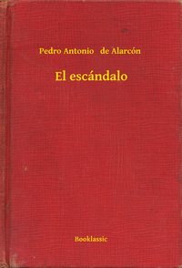 El escándalo - Pedro Antonio   de Alarcón - ebook