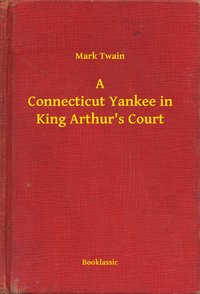 A Connecticut Yankee in King Arthur's Court - Mark Twain - ebook