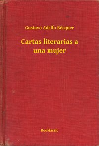 Cartas literarias a una mujer - Gustavo Adolfo Bécquer - ebook