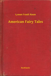 American Fairy Tales - Lyman Frank Baum - ebook