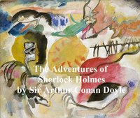The Adventures of Sherlock Holmes, First of the Five Sherlock Holmes Short Story Collections - Sir Arthur Conan Doyle - ebook